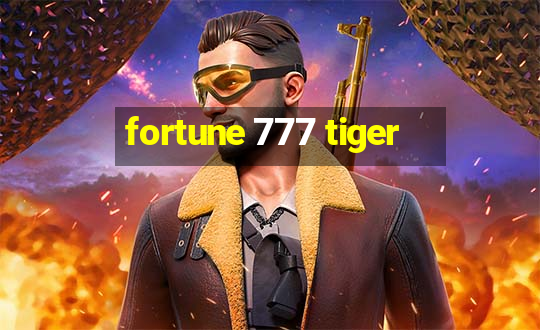 fortune 777 tiger