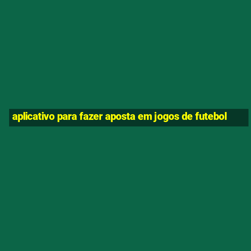 aplicativo para fazer aposta em jogos de futebol