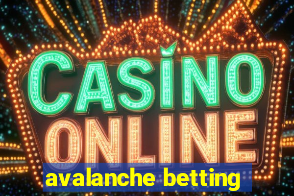 avalanche betting