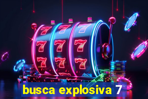 busca explosiva 7