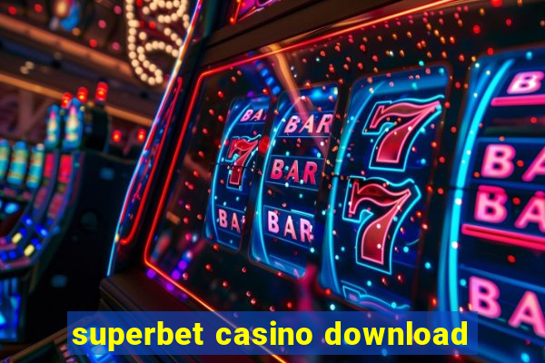 superbet casino download