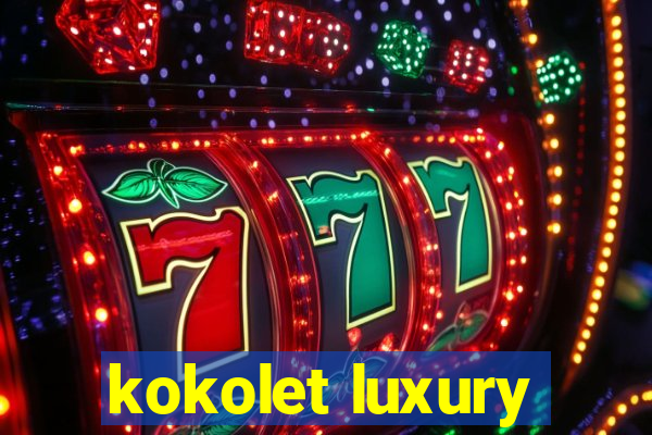 kokolet luxury