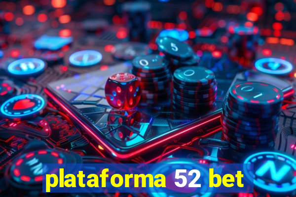 plataforma 52 bet