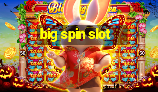 big spin slot