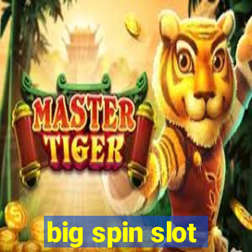 big spin slot