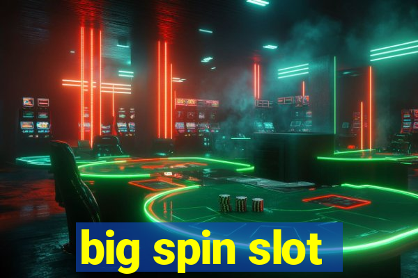 big spin slot