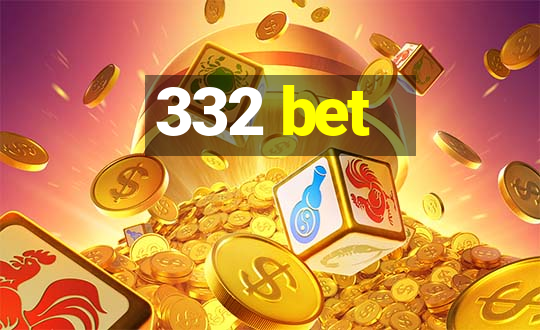 332 bet