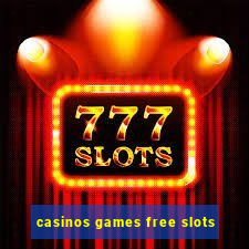 casinos games free slots