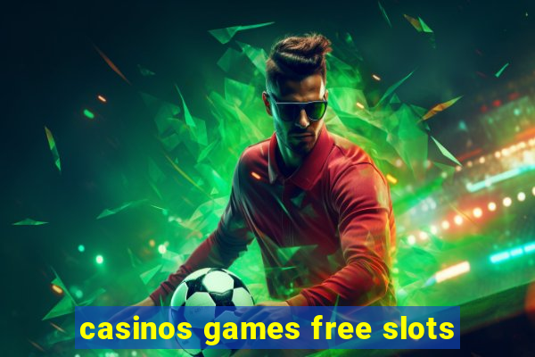 casinos games free slots