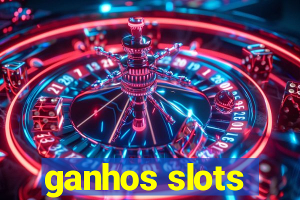 ganhos slots