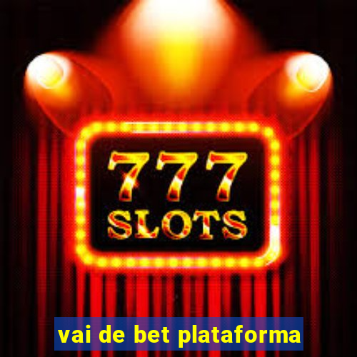 vai de bet plataforma