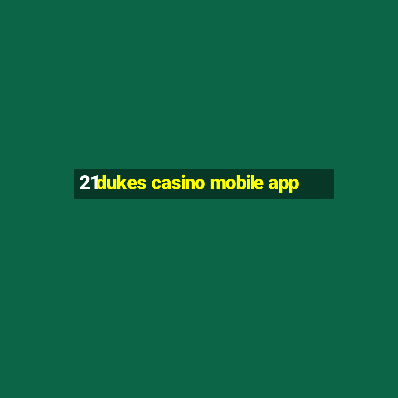 21dukes casino mobile app