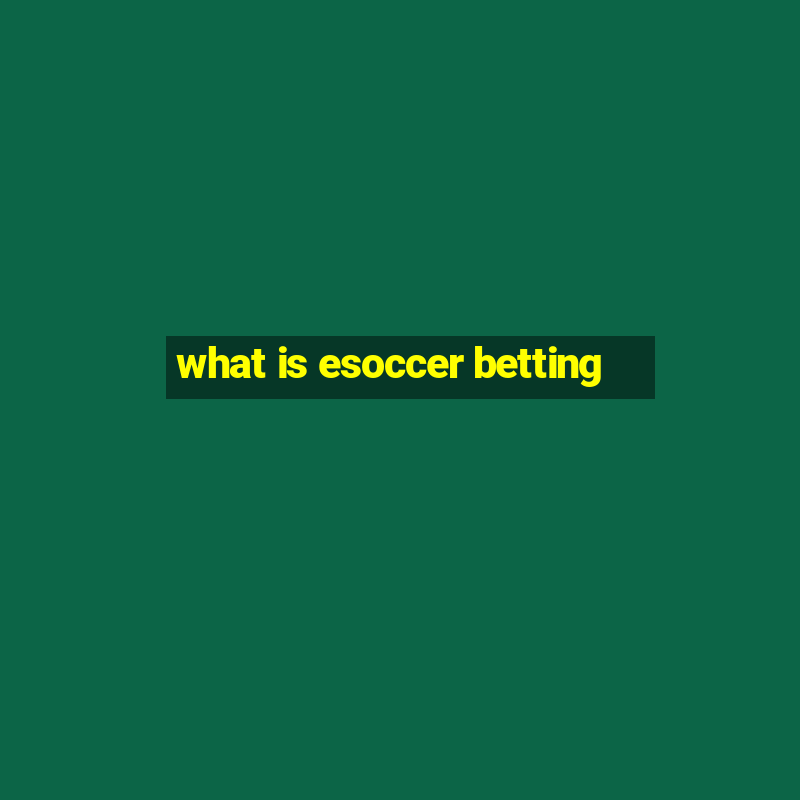 what is esoccer betting