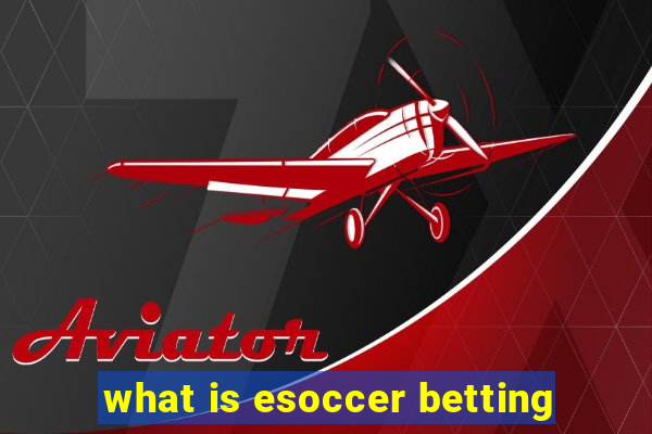 what is esoccer betting