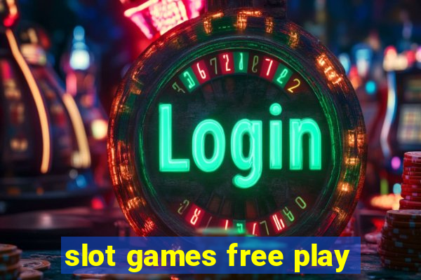 slot games free play