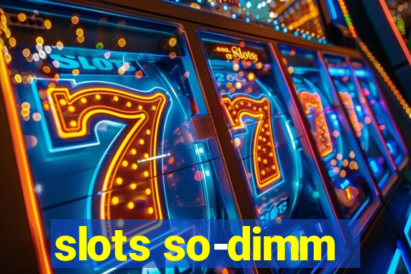 slots so-dimm