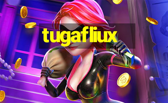 tugafliux