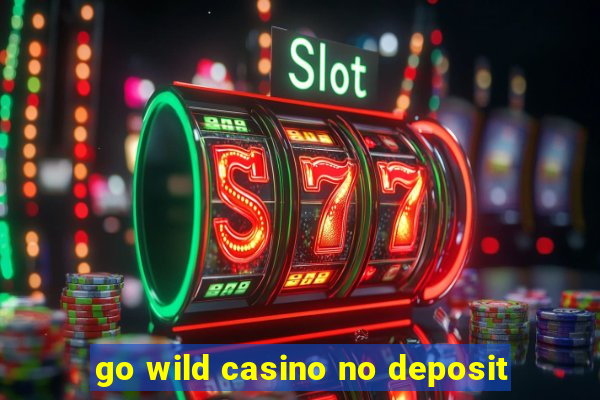 go wild casino no deposit