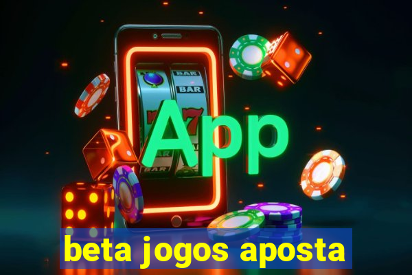 beta jogos aposta