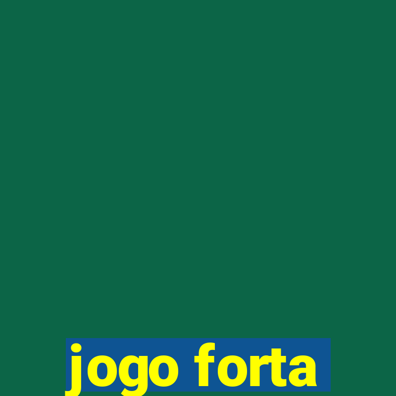 jogo forta