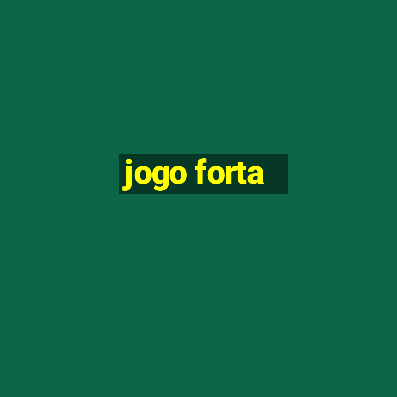 jogo forta