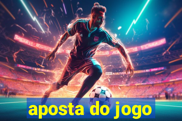 aposta do jogo