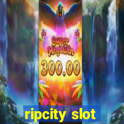 ripcity slot