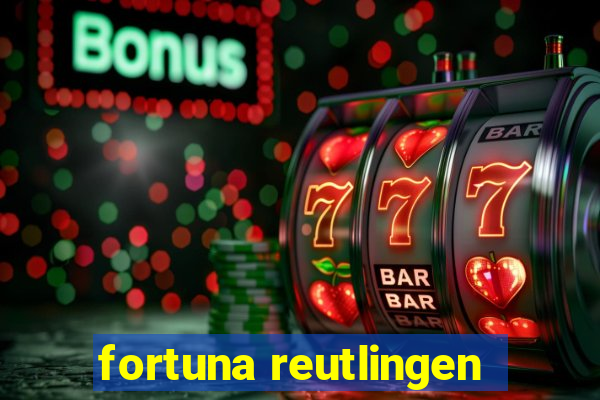 fortuna reutlingen