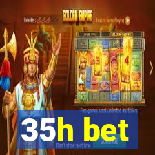 35h bet