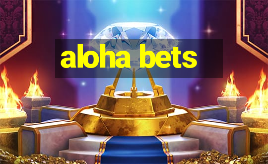 aloha bets