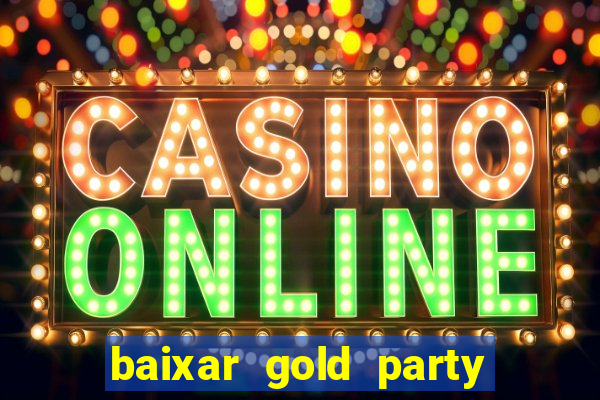 baixar gold party - slots