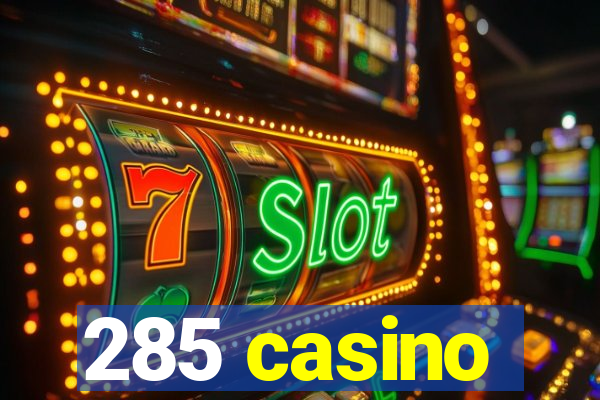 285 casino