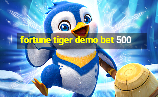 fortune tiger demo bet 500