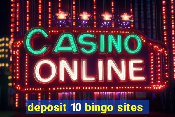 deposit 10 bingo sites