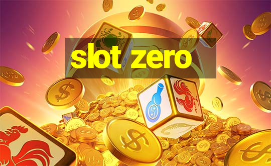 slot zero