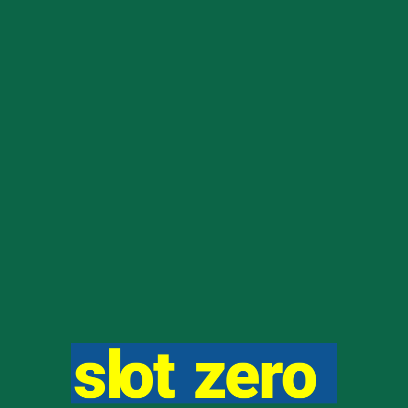 slot zero