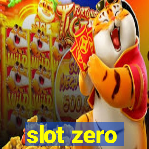 slot zero