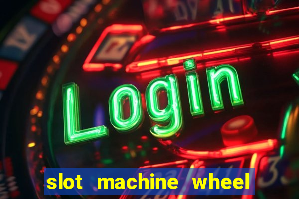 slot machine wheel of fortune