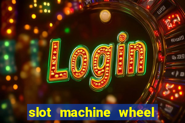 slot machine wheel of fortune