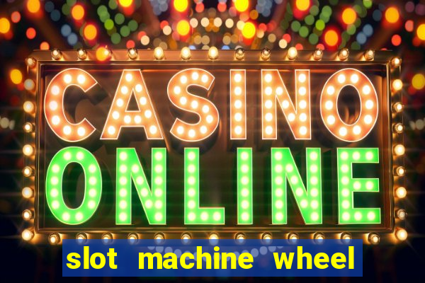 slot machine wheel of fortune