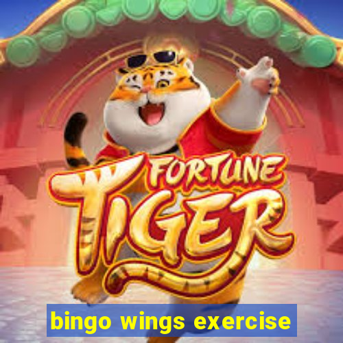 bingo wings exercise