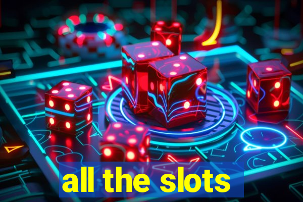 all the slots