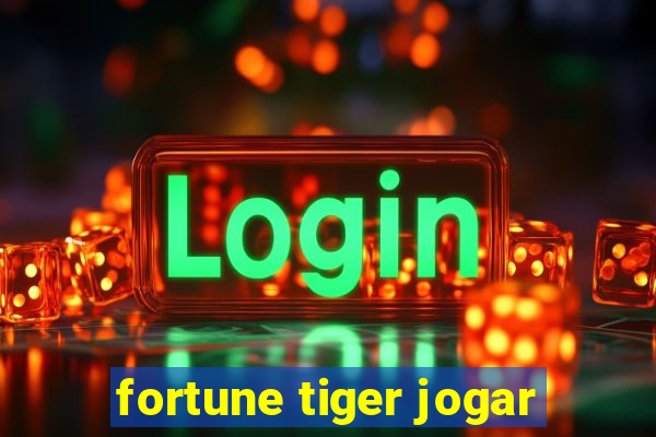 fortune tiger jogar