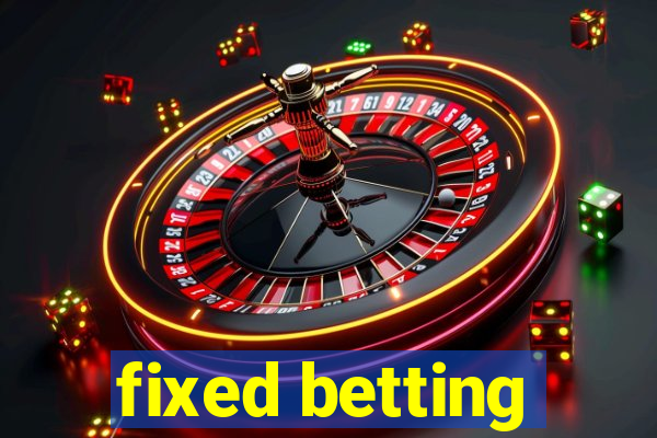 fixed betting