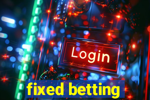 fixed betting