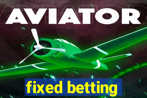 fixed betting