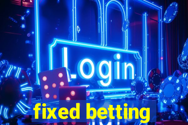 fixed betting