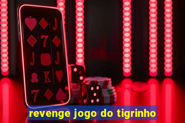 revenge jogo do tigrinho