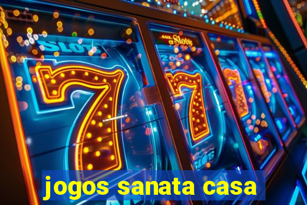 jogos sanata casa