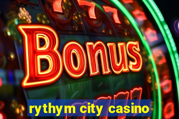 rythym city casino